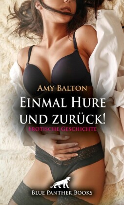 Einmal Hure und zurück! | Erotische Geschichte