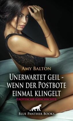 Unerwartet geil - wenn der Postbote einmal klingelt | Erotische Geschichte