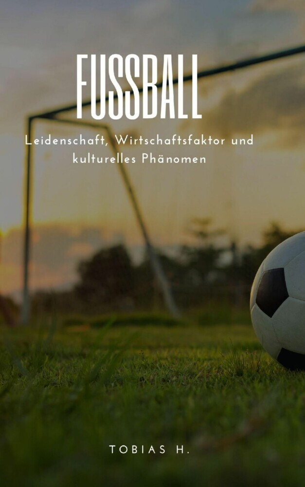 Fußball - Leidenschaft, Wirtschaftsfaktor und kulturelles Phänomen main product photo
