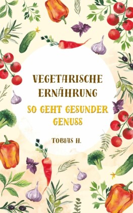 Vegetarische Ernährung - so geht gesunder Genuss
