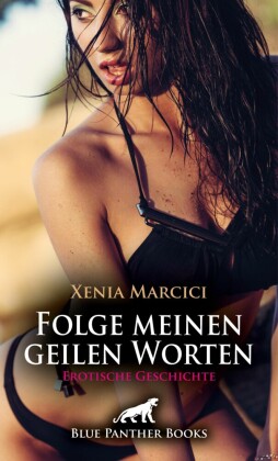 Folge meinen geilen Worten | Erotische Geschichte