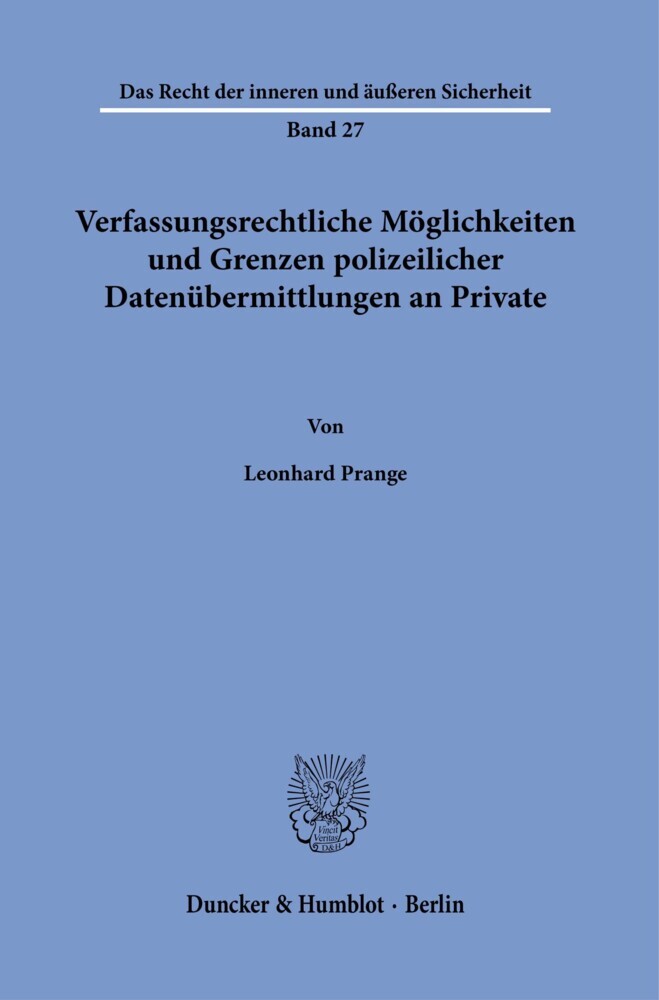 Verfassungsrechtliche Möglichkeiten und Grenzen polizeilicher Datenübermittlungen an Private. main product photo