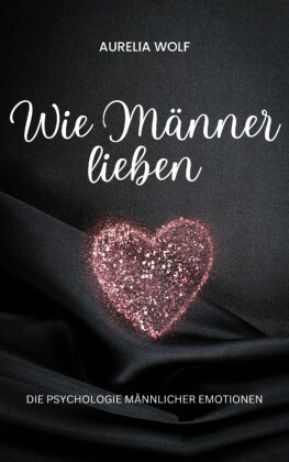 Wie Männer lieben
