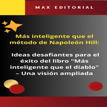 Más inteligente que el método de Napoleón Hill: Ideas desafiantes para el éxito del libro 'Más inteligente que el diablo'