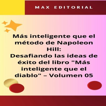 Más inteligente que el método de Napoleón Hill: Desafiando las ideas de éxito del libro 'Más inteligente que el diablo' -  Volumen 05