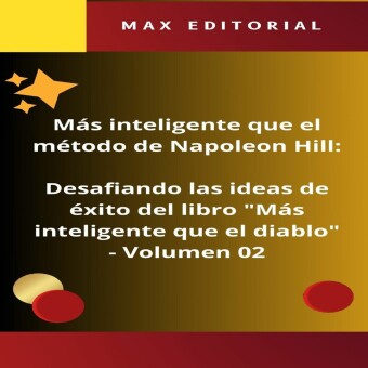 Más inteligente que el método de Napoleón Hill: Desafiando las ideas de éxito del libro 'Más inteligente que el diablo' -  Volumen 02