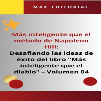 Más inteligente que el método de Napoleón Hill: Desafiando las ideas de éxito del libro 'Más inteligente que el diablo' -  Volumen 04