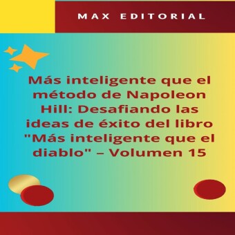 Más inteligente que el método de Napoleón Hill: Desafiando las ideas de éxito del libro 'Más inteligente que el diablo' -  Volumen 15