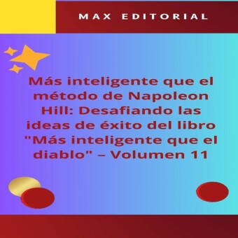 Más inteligente que el método de Napoleón Hill: Desafiando las ideas de éxito del libro 'Más inteligente que el diablo' -  Volumen 11
