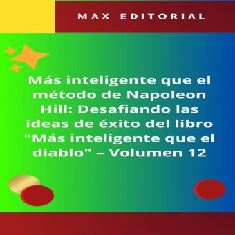 Más inteligente que el método de Napoleón Hill: Desafiando las ideas de éxito del libro 'Más inteligente que el diablo' -  Volumen 12