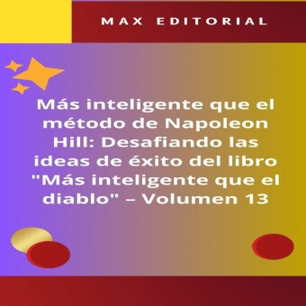 Más inteligente que el método de Napoleón Hill: Desafiando las ideas de éxito del libro 'Más inteligente que el diablo' -  Volumen 13