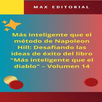 Más inteligente que el método de Napoleón Hill: Desafiando las ideas de éxito del libro 'Más inteligente que el diablo' -  Volumen 14