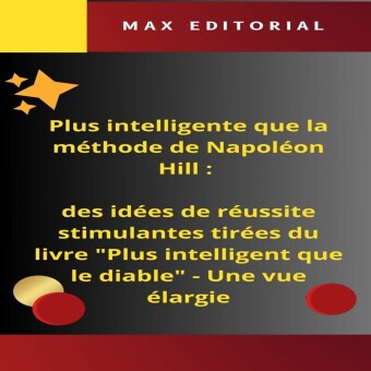 Plus intelligente que laméthode de Napoléon Hill : des idées de réussite stimulantes tirées du livre 'Plus intelligent que le diable'