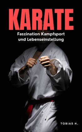 Karate - Faszination Kampfsport und Lebenseinstellung