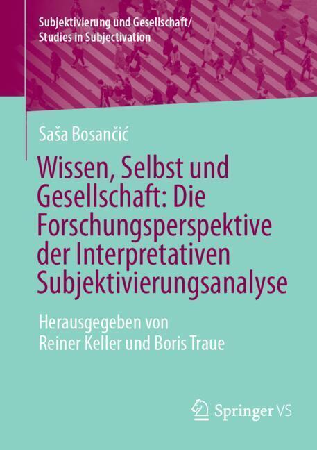 Wissen, Selbst und Gesellschaft: Die Forschungsperspektive der Interpretativen Subjektivierungsanalyse main product photo