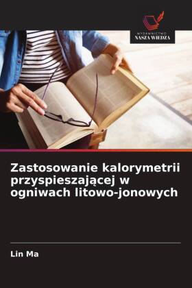 Zastosowanie kalorymetrii przyspieszajacej w ogniwach litowo-j...