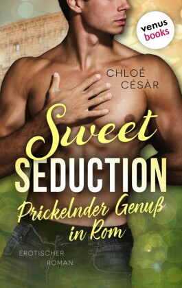 Sweet Seduction - Prickelnder Genuss in Rom