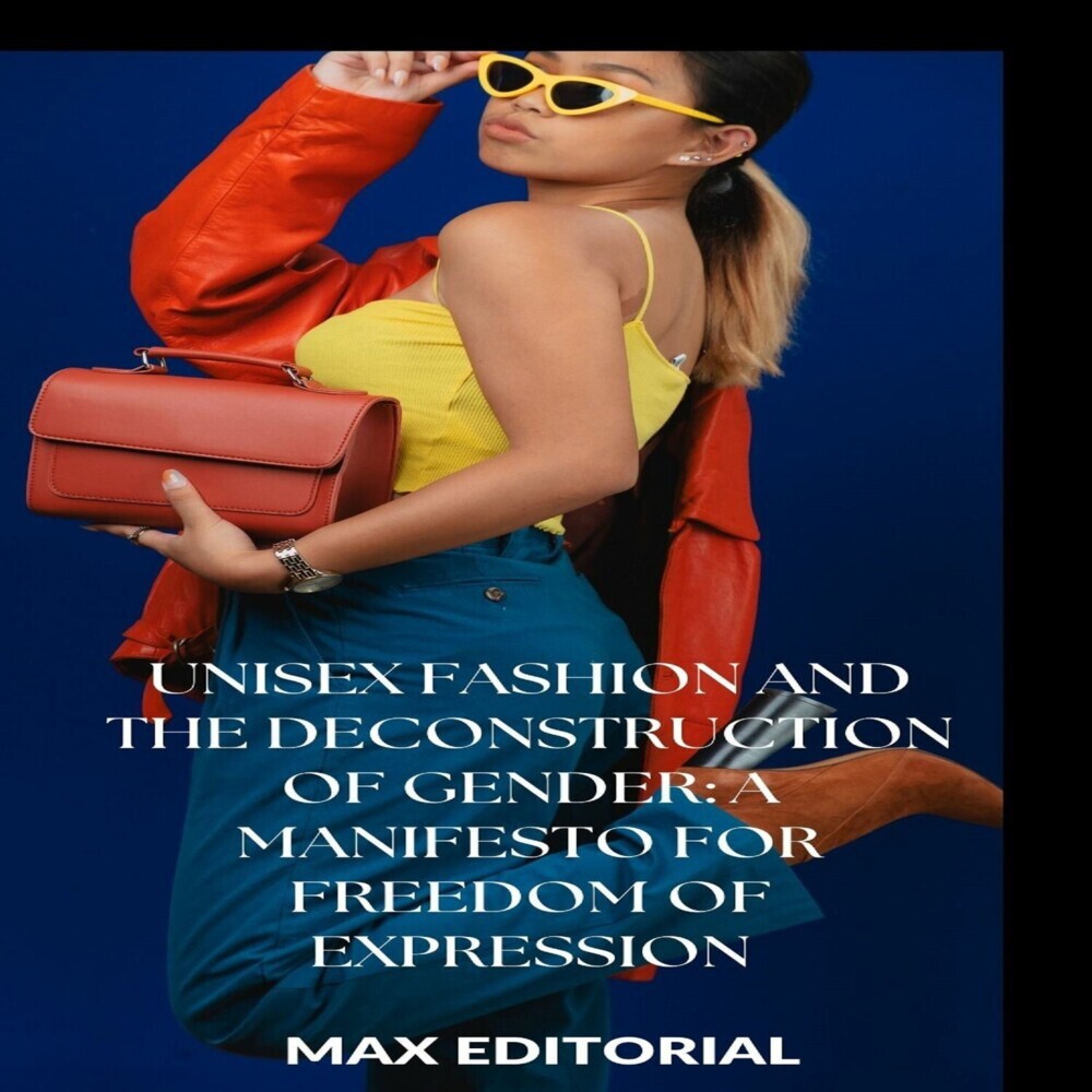 Unisex Fashion and the Deconstruction of Gender: A Manifesto for Freedom of Expression main product photo