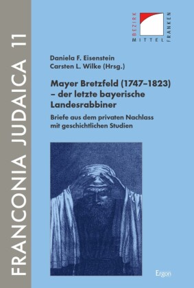 Mayer Bretzfeld (1747-1823) - der letzte bayerische Landesrabbiner