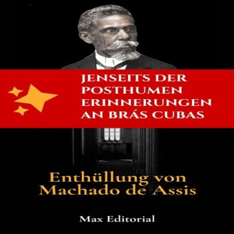 Jenseits der posthumen Erinnerungen an Brás Cubas - Enthüllung von Machado de Assis