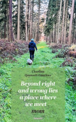 Beyond right and wrong lies a place where we meet - mom