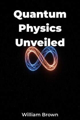 Quantum Physics Unveiled