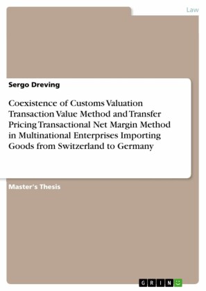 Coexistence of Customs Valuation Transaction Value Method and Transfer Pricing Transactional Net Margin Method in Multinational Enterprises Importing Goods from Switzerland to Germany
