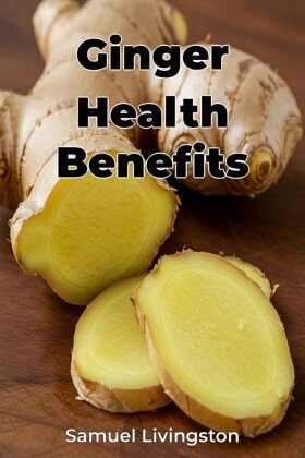 Ginger Health Benefits