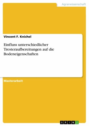 Einfluss unterschiedlicher Tresteraufbereitungen auf die Bodeneigenschaften