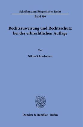Rechtszuweisung und Rechtsschutz bei der erbrechtlichen Auflage