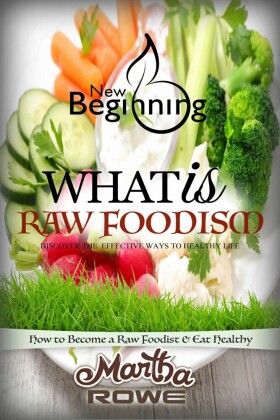 What is Raw Foodism and How to Become a Raw Foodist