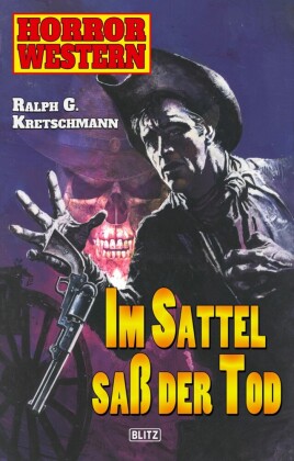 Horror Western 03: Im Sattel saß der Tode
