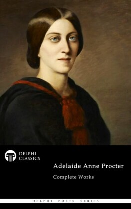 Delphi Complete Poetical Works of Adelaide Anne Procter Illustrated
