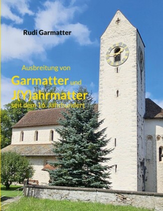 Ausbreitung von Garmatter und J(Y)ahrmatter seit dem 16. Jahrhundert