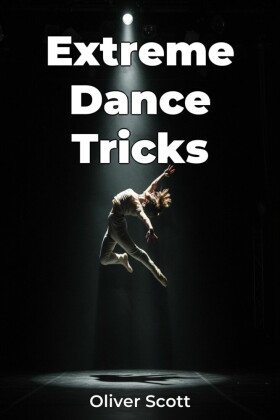 Extreme Dance Tricks
