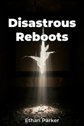 Disastrous Reboots