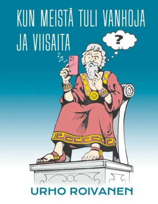Kun meistä tuli vanhoja ja viisaita