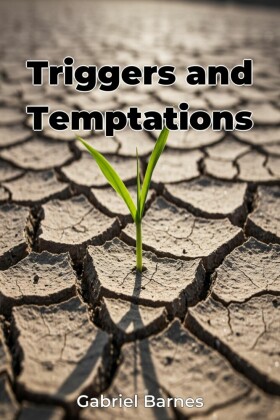 Triggers and Temptations