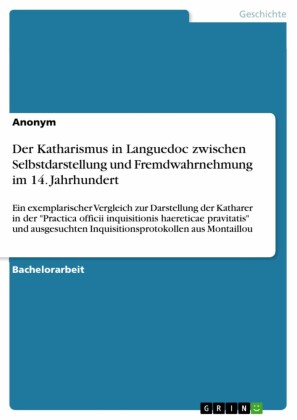 Der Katharismus in Languedoc zwischen Selbstdarstellung und Fremdwahrnehmung im 14. Jahrhundert