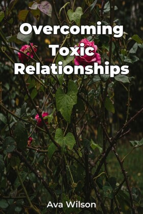 Overcoming Toxic Relationships