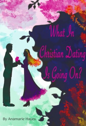 What In Christian Dating Is Going On?