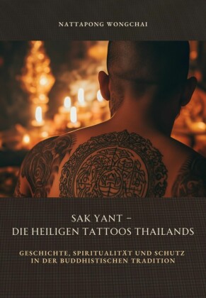 Sak Yant - Die heiligen Tattoos Thailands