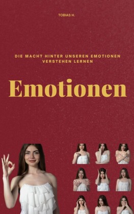 Emotionen - die Macht hinter unseren Emotionen verstehen lernen