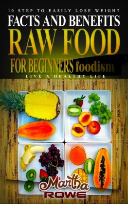 Raw Food for Beginners: Facts and Benefits (Live a Healthy Life)