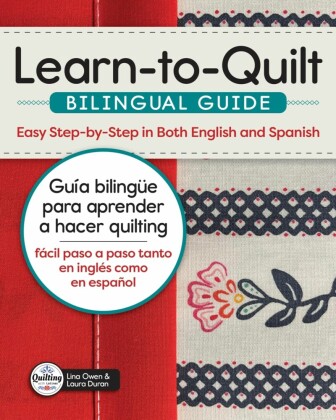 Learn-to-Quilt Bilingual Guide/Guía bilingüe para aprender a hacer quilting