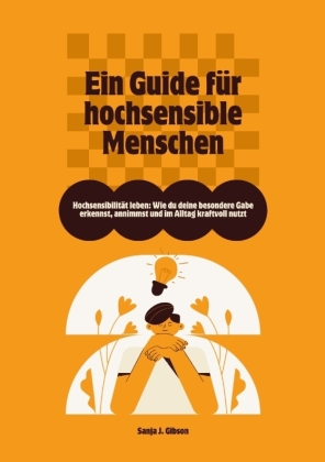 Hochsensibilität leben: Wie du deine besondere Gabe erkennst,...