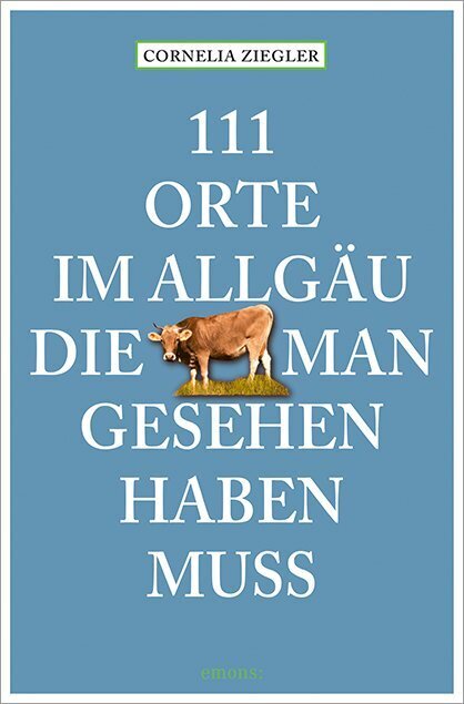 111 Orte im Allgäu, die man gesehen haben muss main product photo