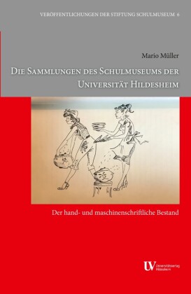 Die Sammlungen des Schulmuseums der Universität Hildesheim: D...