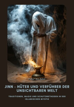 Jinn - Hüter und  Verführer der  Unsichtbaren Welt