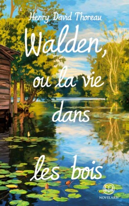 Henry David Thoreau : Walden, ou la Vie dans les bois (Éditions Novelaris)